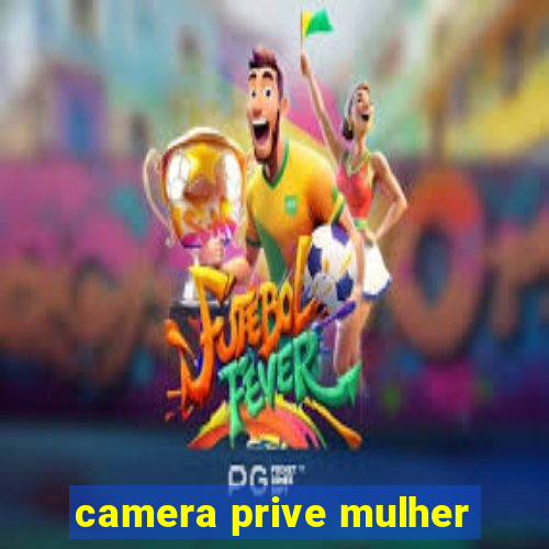 camera prive mulher